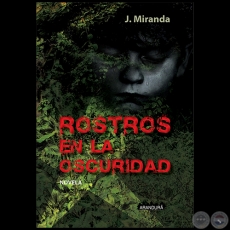 ROSTROS EN LA OSCURIDAD - Autor: JUAN MIRANDA - Ao 2020